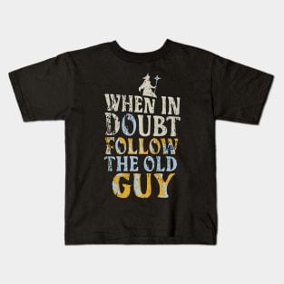 When in Doubt Follow the Old Guy - Fantasy Funny Kids T-Shirt